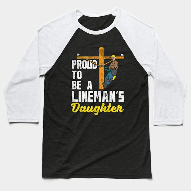 Proud To Be A Lineman's Daughter Baseball T-Shirt by maxdax